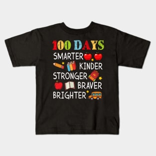 100 Days Smarter Kinder Stronger Brighter 100 Days Of School Teacher Kids T-Shirt